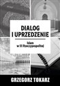 Dialog i uprzedzenie Islam w III Rzeczypospolitej bookstore
