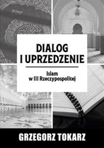 Dialog i uprzedzenie Islam w III Rzeczypospolitej bookstore