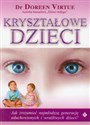 Kryształowe dzieci Jak zrozumieć najmłodszą generację uduchowionych i wrażliwych dzieci?  