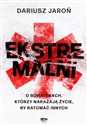 Ekstremalni O bohaterach, którzy narażają życie, by ratować innych Polish Books Canada