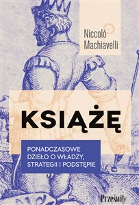 Książę Ponadczasowe dzieło o władzy, strategii i podstępie  