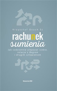 Rachunek sumienia Jak codziennie ulepszać siebie, relacje z Bogiem i drugim człowiekiem books in polish