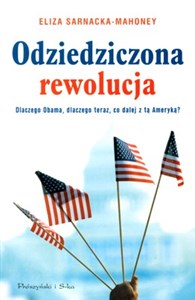 Odziedziczona rewolucja Dlaczego Obama, dlaczego teraz, co dalej z tą Ameryką ? buy polish books in Usa