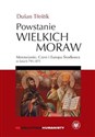 Powstanie Wielkich Moraw Morawianie, Czesi i Europa Środkowa w latach 791-871 pl online bookstore
