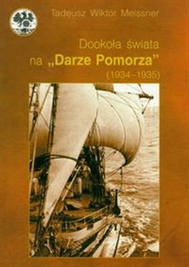 Dookoła świata na Darze Pomorza (1934 - 1935) - Polish Bookstore USA