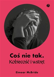 Coś nie tak Kobiecość i wstręt  