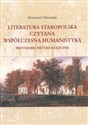 Literatura staropolska czytana współczesną humanistyką Przymiarki metodologiczne Polish Books Canada