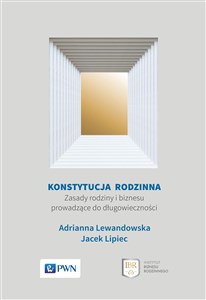 Konstytucja rodzinna Zasady rodziny i biznesu prowadzące do długowieczności Bookshop