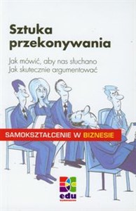 Sztuka przekonywania Jak mówić, aby nas słuchano. Jak skutecznie argumentować. buy polish books in Usa