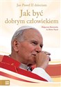 Jak być dobrym człowiekiem Jan Paweł II dzieciom Canada Bookstore