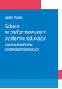 Szkoła w zreformowanym systemie edukacji Zadania dyrektorów i organów prowadzących Polish bookstore