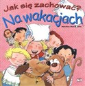 Jak się zachować? Na wakacjach - Rosa M. Curto, Arianna Candell