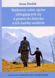 Radzenie sobie ojców ubiegających się o prawo do dziecka a ich zasoby osobiste polish usa