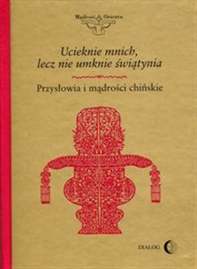 Ucieknie mnich, lecz nie umknie świątynia Przysłowia i mądrości chińskie books in polish