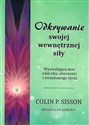 Odkrywanie swojej wewnętrznej siły Wyzwalająca moc oddechu, obecności i świadomego życia - Colin P. Sisson