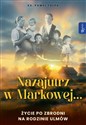 Nazajutrz w Markowej Życie po zbrodni na rodzinie Ulmów chicago polish bookstore