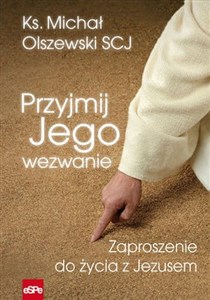 Przyjmij Jego wezwanie Zaproszenie do życia z Jezusem  