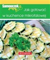 Jak gotować w kuchence mikrofalowej - Magdalena Szwedkowicz-Kostrzewa