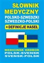 Słownik medyczny polsko-szwedzki szwedzko-polski + definicje haseł - Bartłomiej Żukrowski, Gabriela Rozwandowicz, Aleksandra Lemańska
