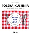 Polska kuchnia Rozsmakuj się w tradycji Polish Books Canada