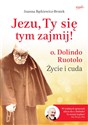 Jezu, Ty się tym zajmij! o. Dolindo Ruotolo Życie i cuda  