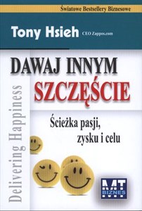 Dawaj innym szczęście Ścieżka pasji, zysku i celu in polish