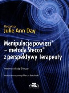 Manipulacja powięzi metoda Stecco z perspektywy terapeuty  