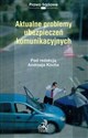 Aktualne problemy ubezpieczeń komunikacyjnych - 