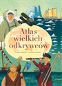 Atlas wielkich odkrywców - Riccardo Francaviglia, Margherita Sgarlata