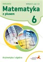 Matematyka z plusem 6 Ćwiczenia Arytmetyka i algebra Wersja B Część 1/2 Szkoła podstawowa online polish bookstore