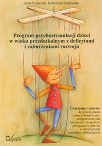 Program psychostymulacji dzieci w wieku przedszkolnym z deficytami i zaburzeniami rozwoju  