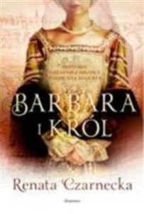 Barbara i król Historia ostatniej miłości Zygmunta Augusta bookstore