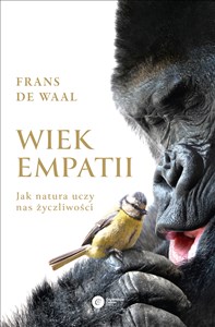 Wiek empatii Jak natura uczy nas życzliwości online polish bookstore