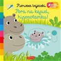 Pora na kąpiel hipopotamku! Akademia mądrego dziecka Pierwsze bajeczki bookstore