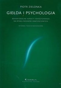 Giełda i psychologia Behawioralne aspekty inwestowania na rynku papierów wartościowych in polish