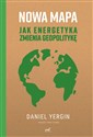 Nowa mapa Jak energetyka zmienia geopolitykę Polish bookstore