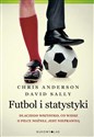 Futbol i statystyki Dlaczego wszystko, co wiesz o piłce nożnej, jest nieprawdą online polish bookstore