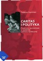 Caritas i polityka Podmioty wyznaniowe w systemie pomocy społecznej Polish Books Canada