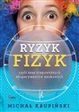 Ryzyk-fizyk czyli sens niepoważnych eksperymentów 