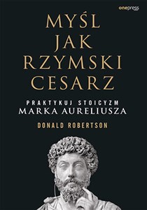 Myśl jak rzymski cesarz Praktykuj stoicyzm Marka Aureliusza buy polish books in Usa