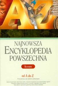 Najnowsza encyklopedia powszechna od A do Z Liceum pl online bookstore