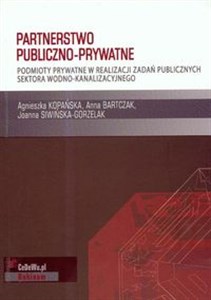 Partnerstwo publiczno prywatne Podmioty prywatne w realizacji zadań publicznych sektora wodno-kanalizacyjnego Bookshop