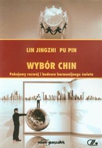 Wybór Chin Pokojowy rozwój i budowa harmonjnego świata Polish bookstore