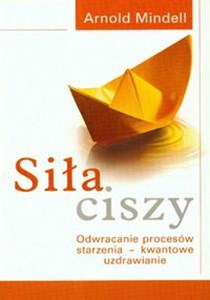 Siła ciszy Odwracanie procesów starzenia - kwantowe uzdrawianie online polish bookstore