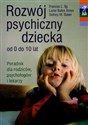 Rozwój psychiczny dziecka od 0 do 10 lat Poradnik dla rodziców, psychologów i lekarzy polish books in canada