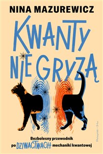 Kwanty nie gryzą Bezbolesny przewodnik po dziwactwach mechaniki kwantowej buy polish books in Usa