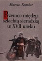 Przemoc między szlachtą sieradzką w XVII wieku - Marcin Kamler  