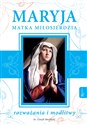 Maryja Matka Miłosierdzia rozważania i modlitwy - Leszek Smoliński - Polish Bookstore USA