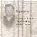 Sny wstaną… Grypsy Łukasza Cieplińskiego z celi śmierci books in polish