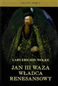 Jan III Waza. Władca renesansu w.2   